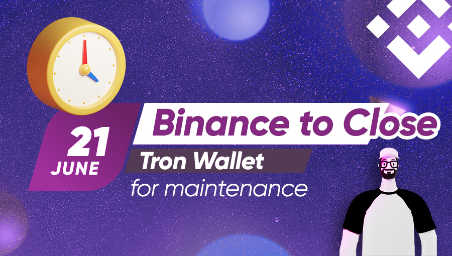 Binance to Close Tron Wallet for maintenance