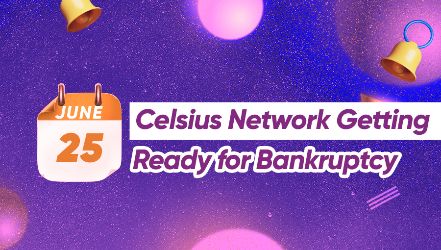Celsius Network Getting Ready for Bankruptcy
