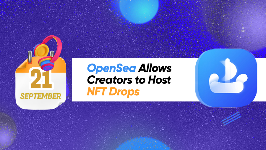 OpenSea Allows Creators to Host NFT Drops