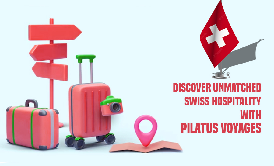 Luxury Swiss Travel Agency: Pilatus Voyages